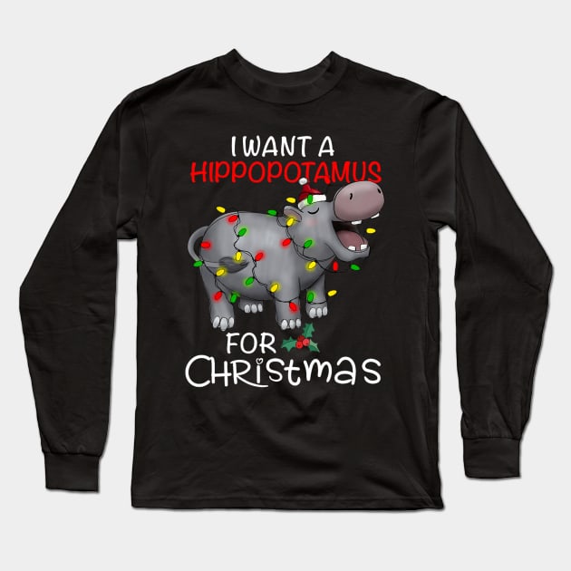 I Want A Hippopotamus For Christmas Xmas Hippo Long Sleeve T-Shirt by rivkazachariah